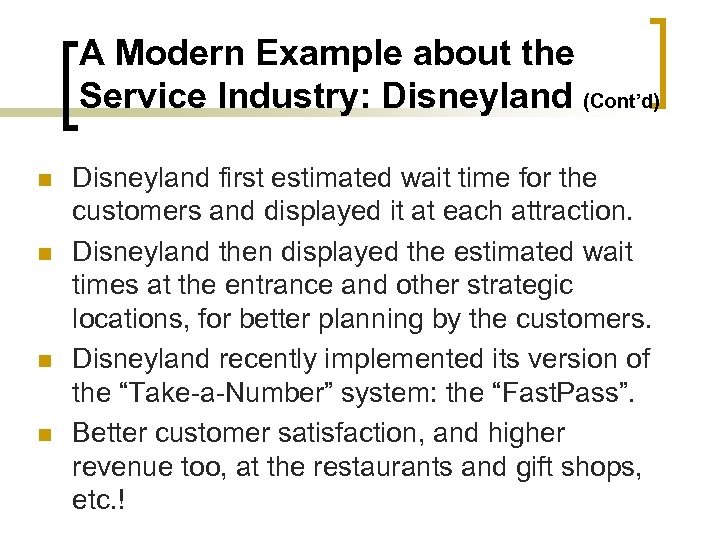 A Modern Example about the Service Industry: Disneyland (Cont’d) n n Disneyland first estimated