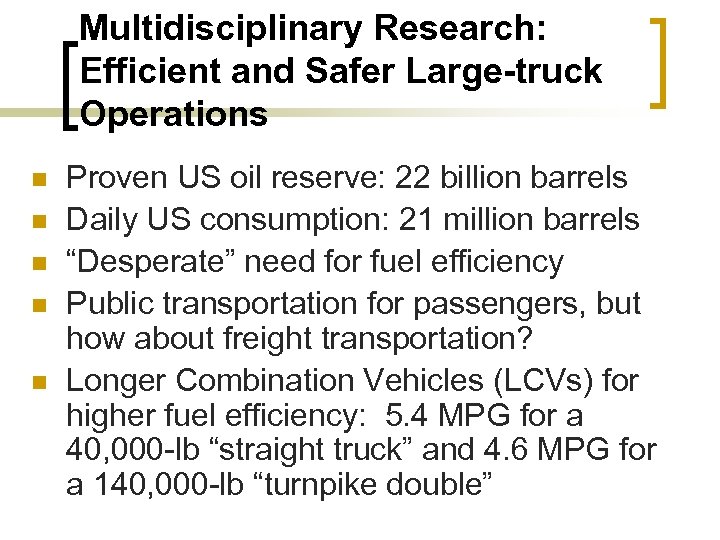 Multidisciplinary Research: Efficient and Safer Large-truck Operations n n n Proven US oil reserve: