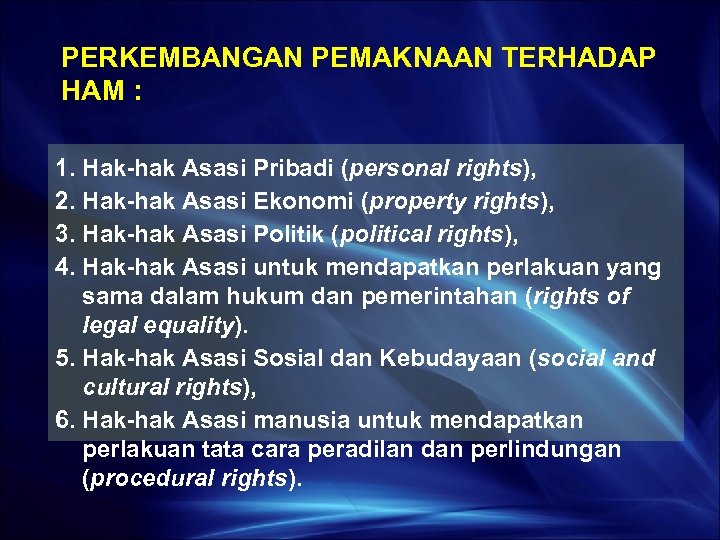 PERKEMBANGAN PEMAKNAAN TERHADAP HAM : 1. Hak-hak Asasi Pribadi (personal rights), 2. Hak-hak Asasi
