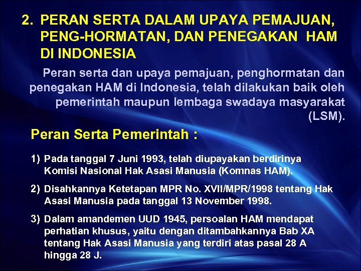 2. PERAN SERTA DALAM UPAYA PEMAJUAN, PENG-HORMATAN, DAN PENEGAKAN HAM DI INDONESIA Peran serta