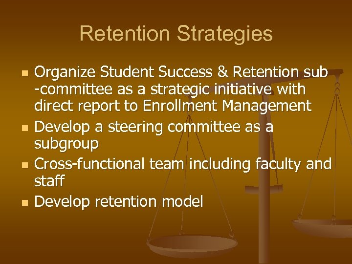 Retention Strategies n n Organize Student Success & Retention sub -committee as a strategic
