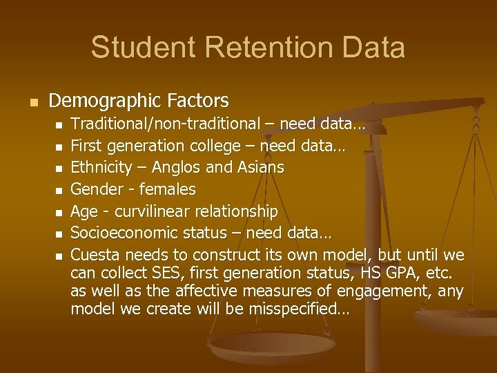 Student Retention Data n Demographic Factors n n n n Traditional/non-traditional – need data…