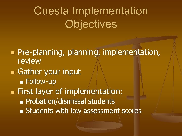 Cuesta Implementation Objectives n n Pre-planning, implementation, review Gather your input n n Follow-up