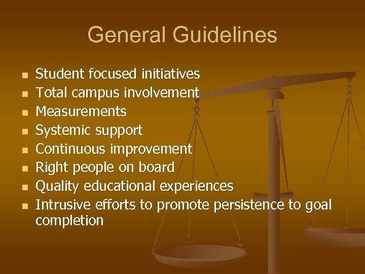 General Guidelines n n n n Student focused initiatives Total campus involvement Measurements Systemic