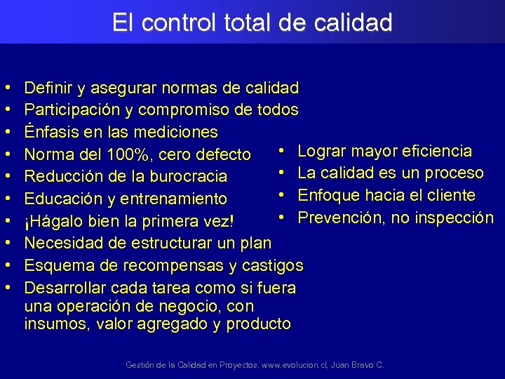 El control total de calidad • • • Definir y asegurar normas de calidad