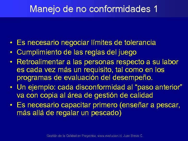 Manejo de no conformidades 1 • Es necesario negociar límites de tolerancia • Cumplimiento