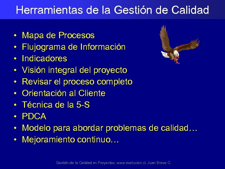 Herramientas de la Gestión de Calidad • • • Mapa de Procesos Flujograma de