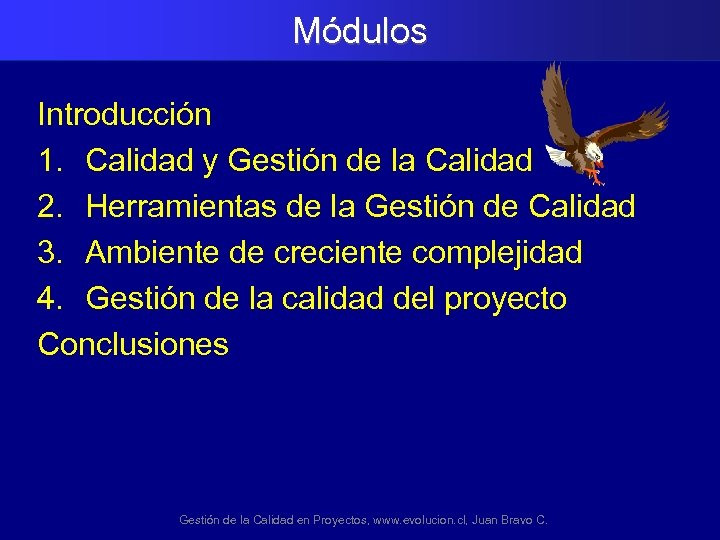 Módulos Introducción 1. Calidad y Gestión de la Calidad 2. Herramientas de la Gestión