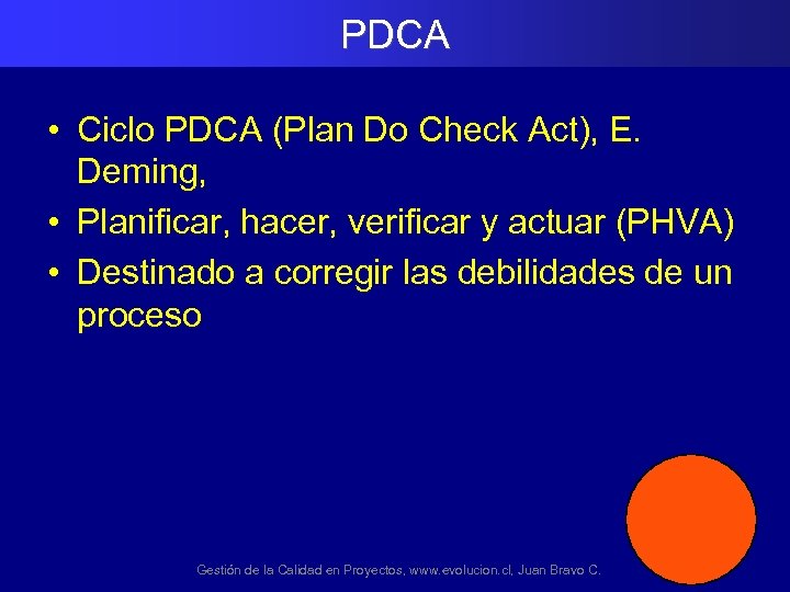 PDCA • Ciclo PDCA (Plan Do Check Act), E. Deming, • Planificar, hacer, verificar