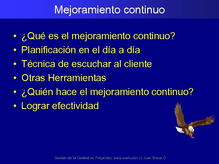 Mejoramiento continuo • • • ¿Qué es el mejoramiento continuo? Planificación en el día