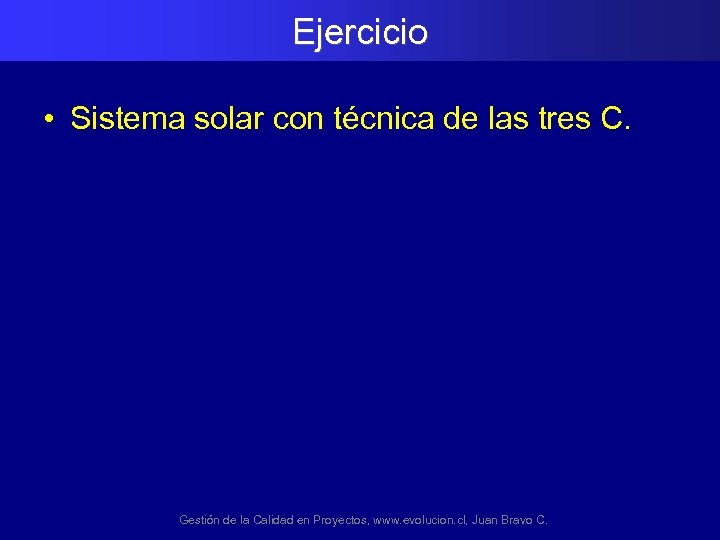 Ejercicio • Sistema solar con técnica de las tres C. Gestión de la Calidad