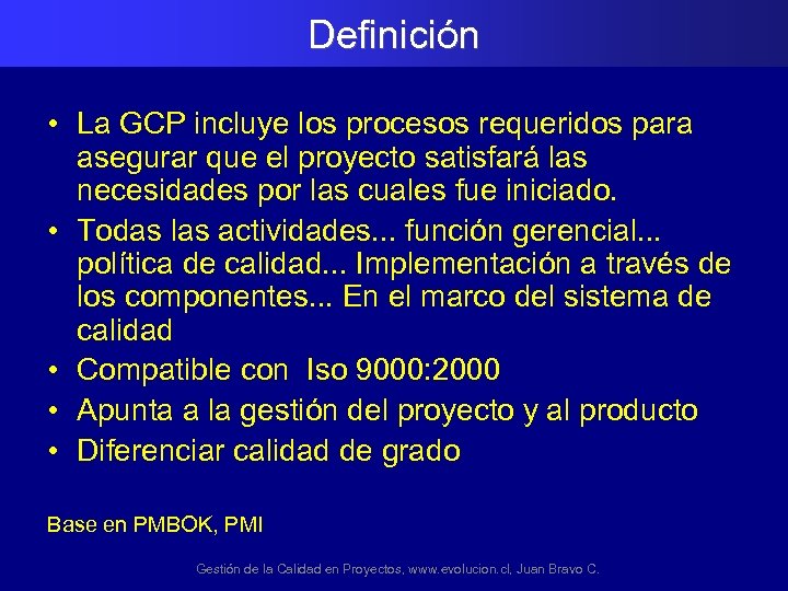 Definición • La GCP incluye los procesos requeridos para asegurar que el proyecto satisfará