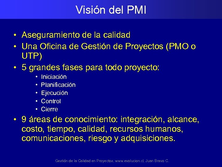 Visión del PMI • Aseguramiento de la calidad • Una Oficina de Gestión de