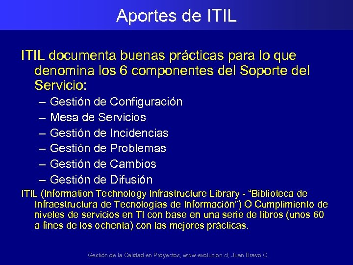 Aportes de ITIL documenta buenas prácticas para lo que denomina los 6 componentes del