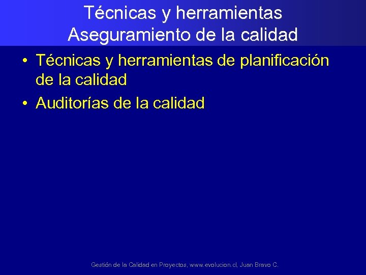 Técnicas y herramientas Aseguramiento de la calidad • Técnicas y herramientas de planificación de