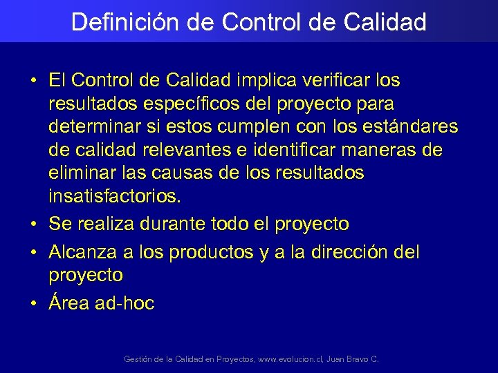 Definición de Control de Calidad • El Control de Calidad implica verificar los resultados