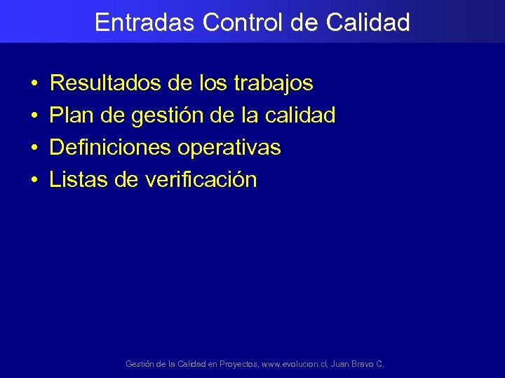 Entradas Control de Calidad • • Resultados de los trabajos Plan de gestión de