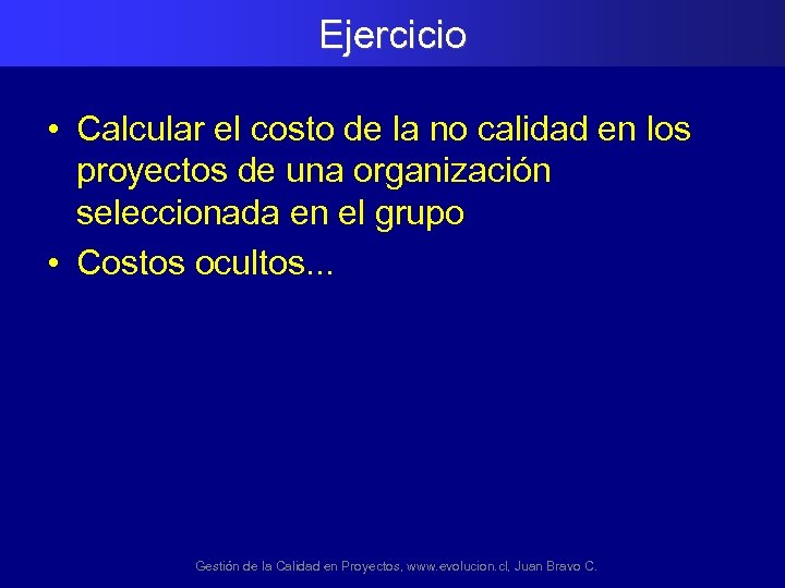 Ejercicio • Calcular el costo de la no calidad en los proyectos de una