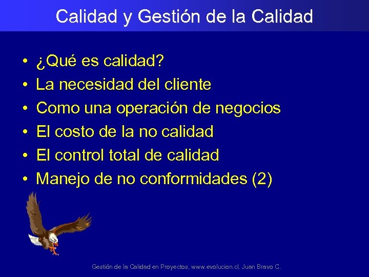 Calidad y Gestión de la Calidad • • • ¿Qué es calidad? La necesidad