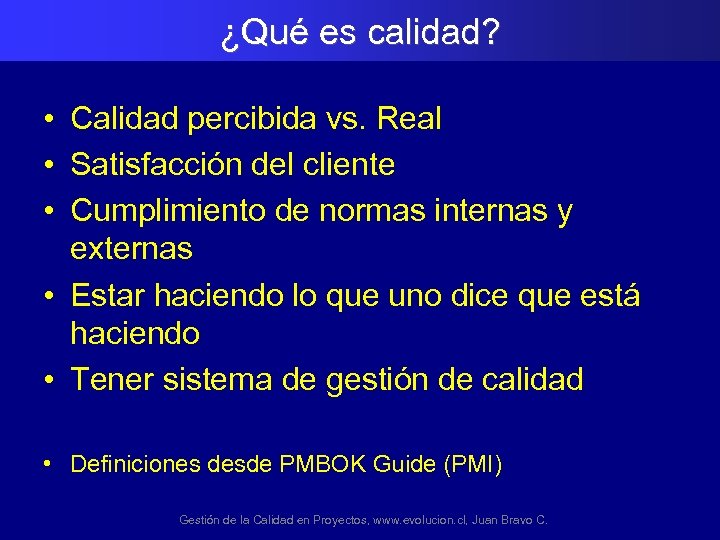 ¿Qué es calidad? • Calidad percibida vs. Real • Satisfacción del cliente • Cumplimiento