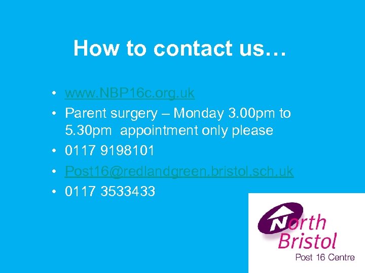 How to contact us… • www. NBP 16 c. org. uk • Parent surgery