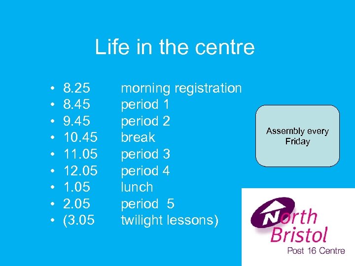 Life in the centre • • • 8. 25 8. 45 9. 45 10.