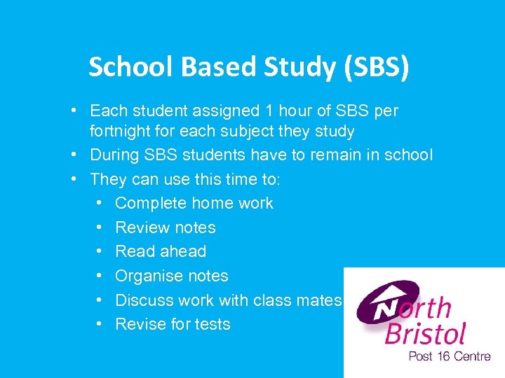 School Based Study (SBS) • Each student assigned 1 hour of SBS per fortnight
