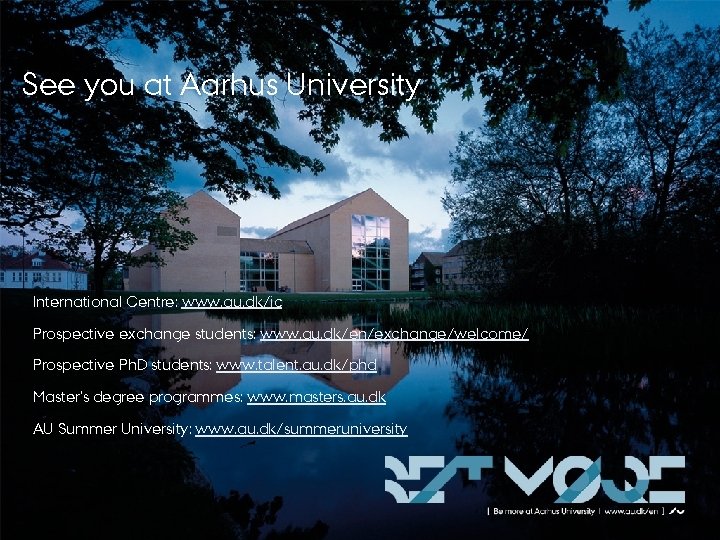 AARHUS UNIVERSITY 2012 See you at Aarhus University International Centre: www. au. dk/ic Prospective