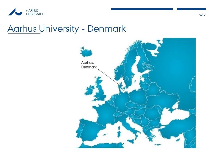 AARHUS UNIVERSITY Aarhus University - Denmark 2012 