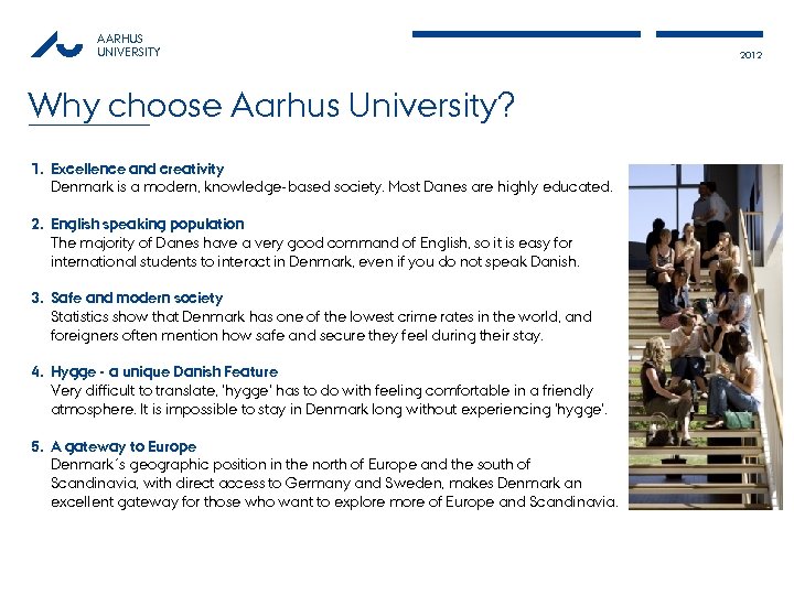AARHUS UNIVERSITY Why choose Aarhus University? 1. Excellence and creativity Denmark is a modern,