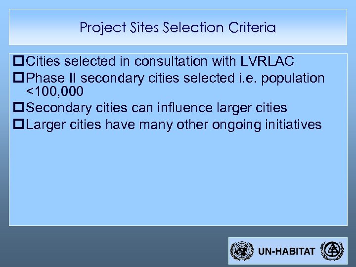 Project Sites Selection Criteria p Cities selected in consultation with LVRLAC p Phase II