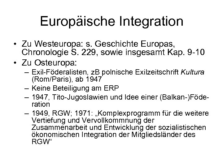 Europäische Integration • Zu Westeuropa: s. Geschichte Europas, Chronologie S. 229, sowie insgesamt Kap.