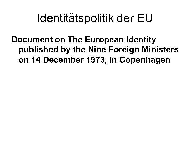 Identitätspolitik der EU Document on The European Identity published by the Nine Foreign Ministers