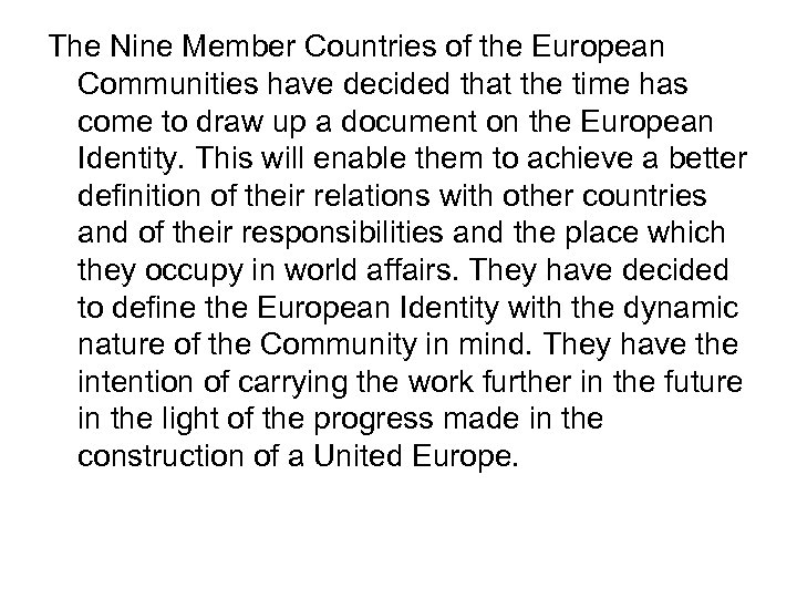 The Nine Member Countries of the European Communities have decided that the time has