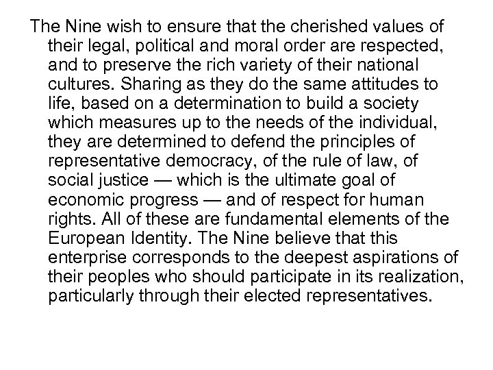 The Nine wish to ensure that the cherished values of their legal, political and