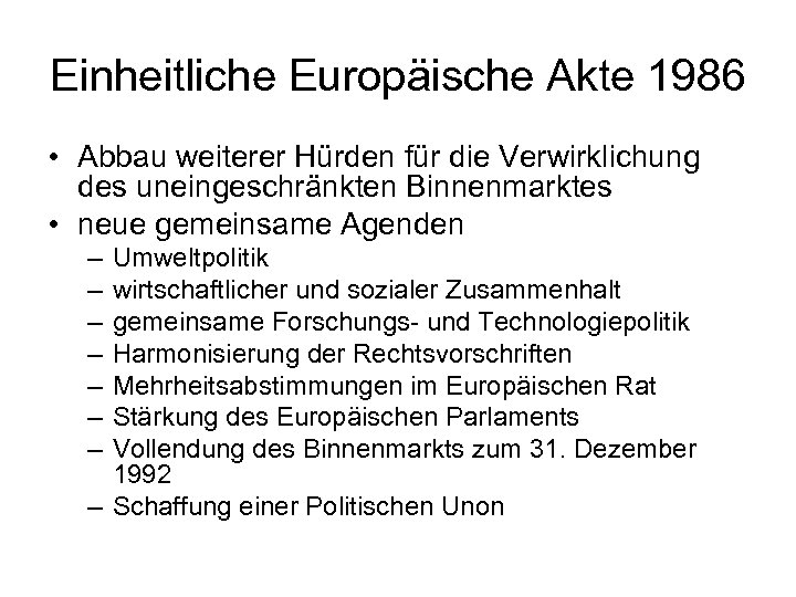 Einheitliche Europäische Akte 1986 • Abbau weiterer Hürden für die Verwirklichung des uneingeschränkten Binnenmarktes