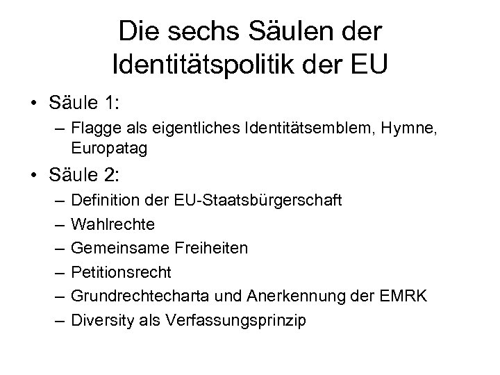 Die sechs Säulen der Identitätspolitik der EU • Säule 1: – Flagge als eigentliches