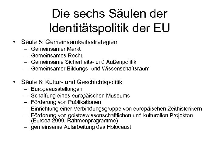 Die sechs Säulen der Identitätspolitik der EU • Säule 5: Gemeinsamkeitsstrategien – – Gemeinsamer