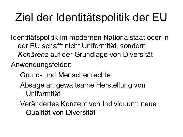 Ziel der Identitätspolitik der EU Identitätspolitik im modernen Nationalstaat oder in der EU schafft