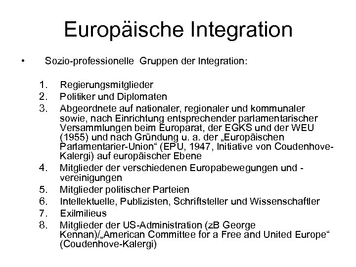 Europäische Integration • Sozio-professionelle Gruppen der Integration: 1. 2. 3. 4. 5. 6. 7.