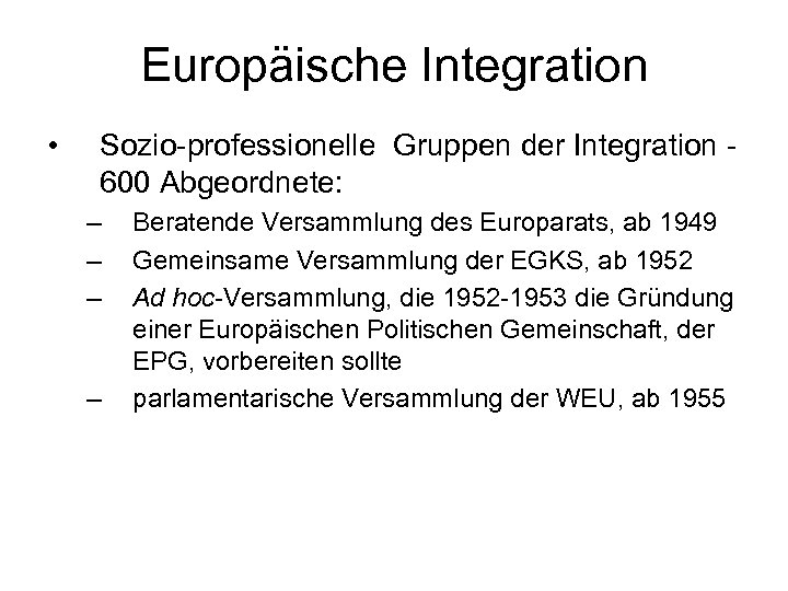 Europäische Integration • Sozio-professionelle Gruppen der Integration - 600 Abgeordnete: – – Beratende Versammlung