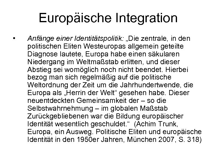 Europäische Integration • Anfänge einer Identitätspolitik: „Die zentrale, in den politischen Eliten Westeuropas allgemein