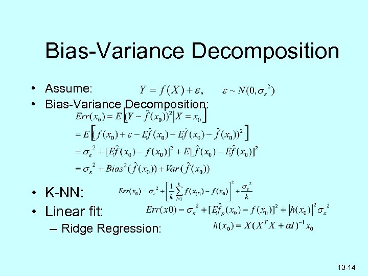 Bias-Variance Decomposition • Assume: • Bias-Variance Decomposition: • K-NN: • Linear fit: – Ridge