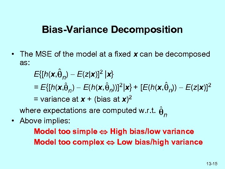 Bias-Variance Decomposition • The MSE of the model at a fixed x can be