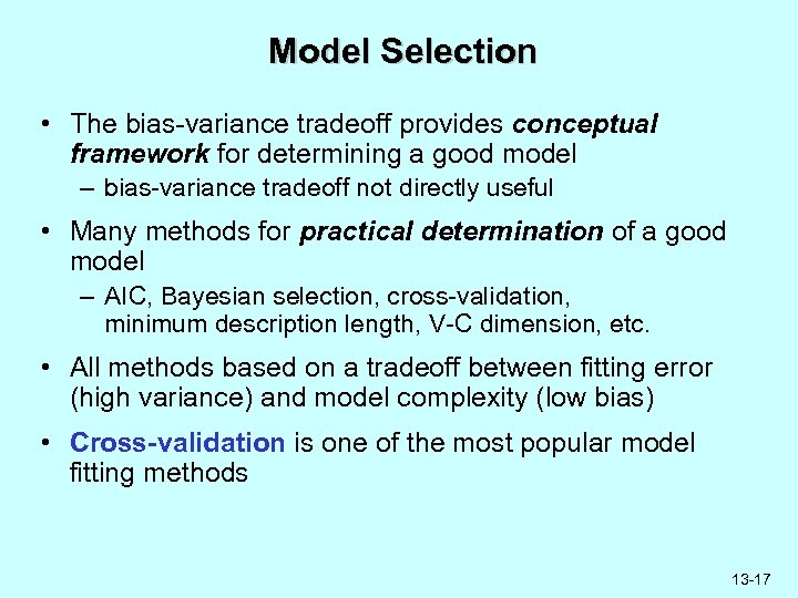 Model Selection • The bias-variance tradeoff provides conceptual framework for determining a good model
