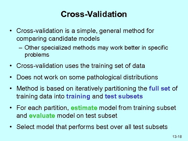 Cross-Validation • Cross-validation is a simple, general method for comparing candidate models – Other