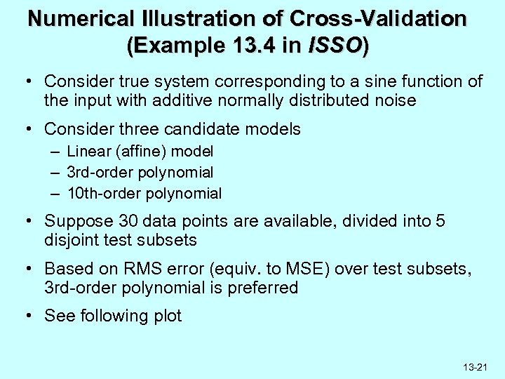 Numerical Illustration of Cross-Validation (Example 13. 4 in ISSO) • Consider true system corresponding
