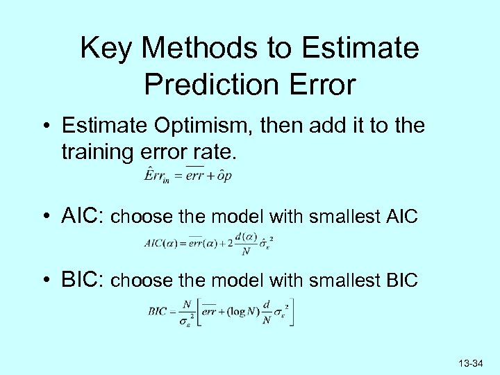Key Methods to Estimate Prediction Error • Estimate Optimism, then add it to the