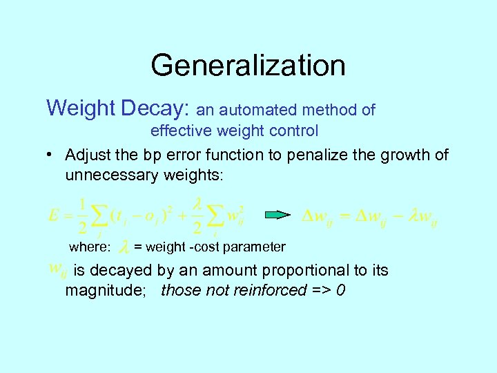 Generalization Weight Decay: an automated method of effective weight control • Adjust the bp