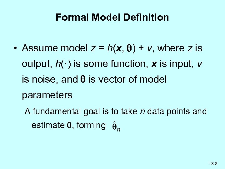 Formal Model Definition • Assume model z = h(x, ) + v, where z
